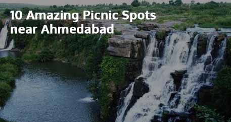 10 Amazing Picnic Spots near Ahmedabad