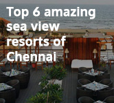 Top 6 Amazing Sea View Resorts of Chennai